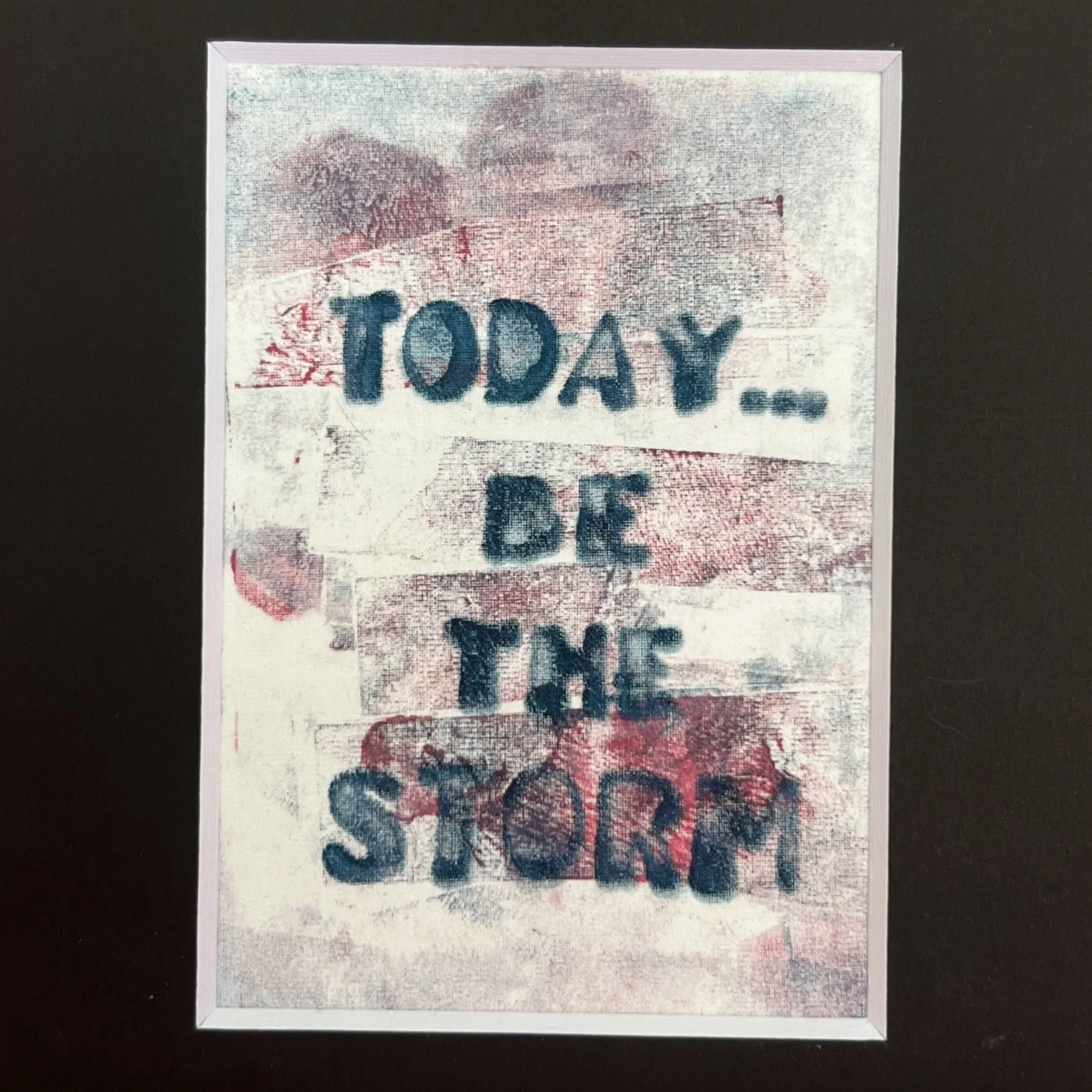 today, be the storm - painted art print collection
